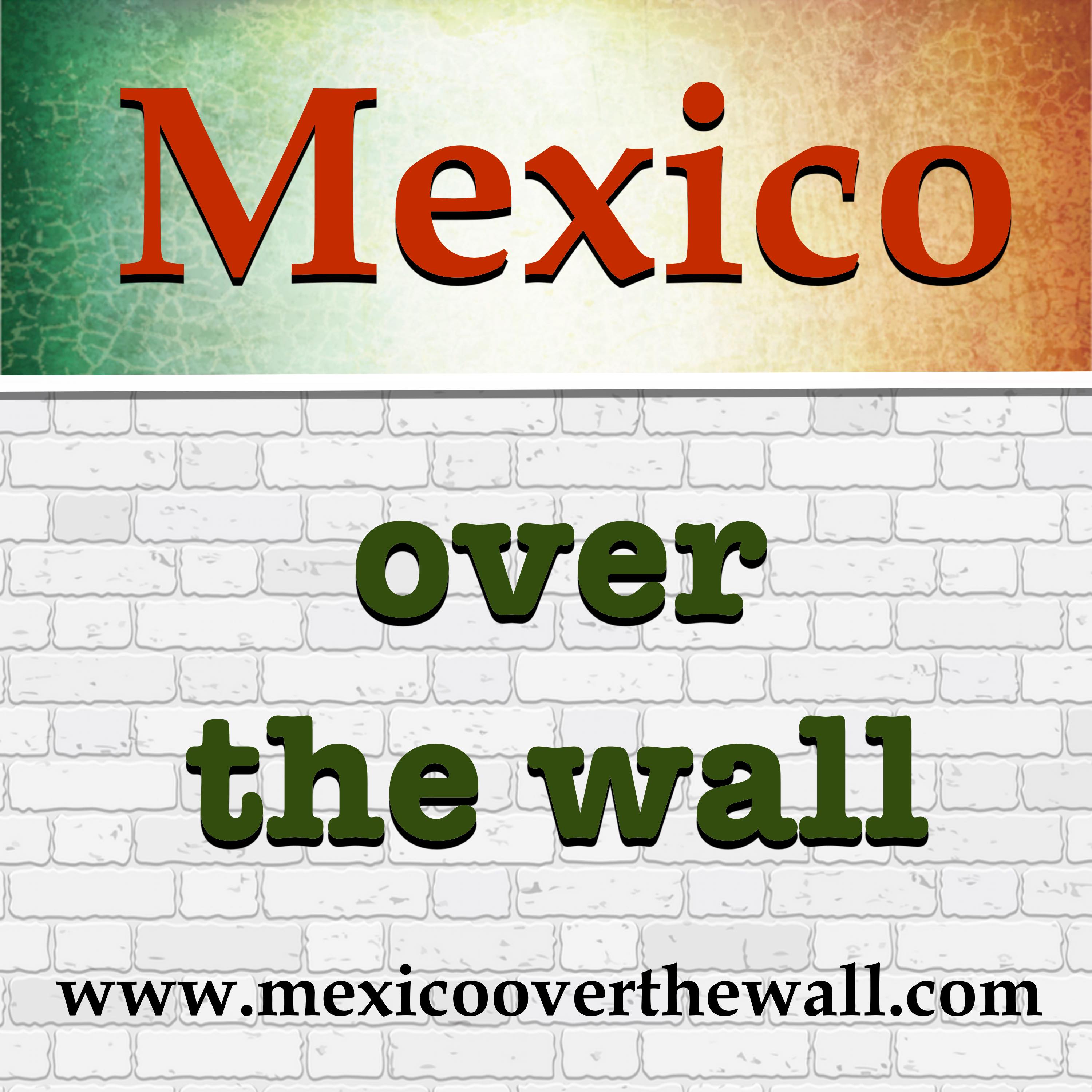 Mexico Over the Wall